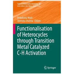 Functionalisation of Heterocycles through Transition Metal Catalyzed C-H Activat, Fachbücher von Debabrata Maiti, Upendra Sharma