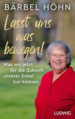 Bärbel Höhn - Lasst uns was bewegen!: Was wir jetzt für die Zukunft unserer Enkel tun können - Preis vom 04.10.2026 03:51:26 h