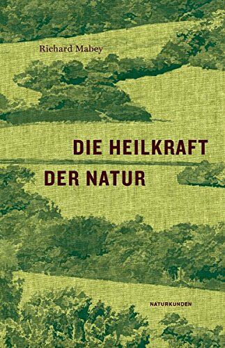 Richard Mabey - Die Heilkraft der Natur (Naturkunden) - Preis vom 30.09.2026 09:01:18 h