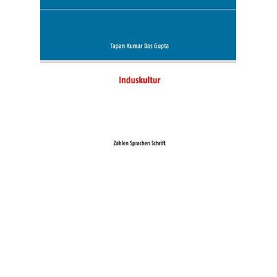 Induskultur, Taschenbuch von Tapan Kumar Das Gupta, BoD – Books on Demand, 978-3-7494-5151-7