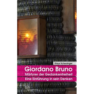 Giordano Bruno – Märtyrer der Gedankenfreiheit, Taschenbuch von Klaus Scherzinger, Vergangenheitsverlag, 978-3-86408-240-5