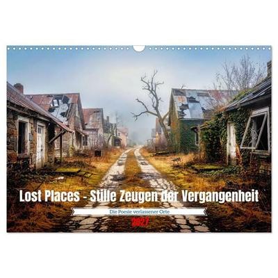 Lost Places – Stille Zeugen der Vergangenheit (Wandkalender 2027 DIN A3 quer), CALVENDO Monatskalender