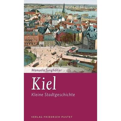 Kiel, Taschenbuch von Manuela Junghölter, Pustet, F, 978-3-7917-2745-5