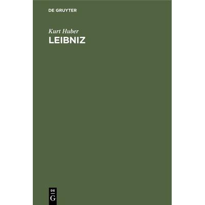 Leibniz, Gebundene Ausgabe von Kurt Huber, De Gruyter Oldenbourg, 978-3-486-77833-5