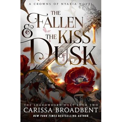 The Fallen & the Kiss of Dusk, Gebundene Ausgabe von Carissa Broadbent, St. Martin's Press