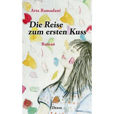 Die Reise zum ersten Kuss, Gebundene Ausgabe von Arta Ramadani, Drava, 978-3-99138-027-6