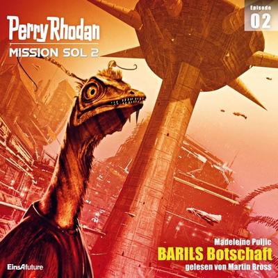 Perry Rhodan Mission SOL 2 Episode 02: BARILS Botschaft - Madeleine Puljic, Audio, 4064066714673