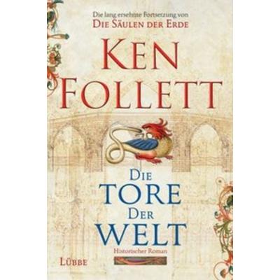Die Tore der Welt. Kingsbridge, Gebundene Ausgabe von Ken Follett, Lübbe