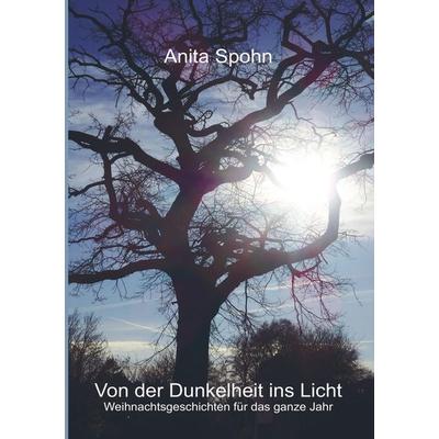 Von der Dunkelheit ins Licht, Taschenbuch von Anita Spohn, Bookmundo Direct, 978-94-6342-197-3
