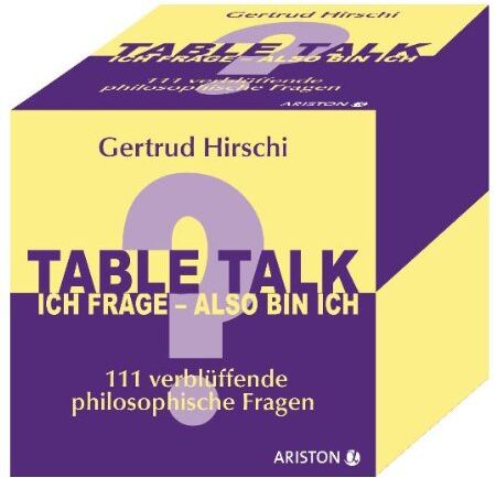 Gertrud Hirschi - Table Talk - Ich frage, also bin ich: 111 verblüffende philosophische Fragen - Preis vom 16.10.2026 11:41:07 h