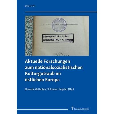 Aktuelle Forschungen zum nationalsozialistischen Kulturgutraub im östlichen Europa, Taschenbuch von , Frank & Timme, 978-3-7329-1111-0