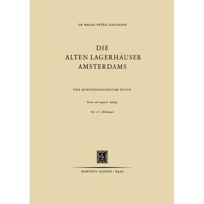 Die Alten Lagerhäuser Amsterdams, Taschenbuch von Magda Révész-Alexander, Springer Netherland, 978-94-015-0118-7