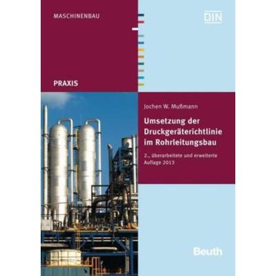 Umsetzung der Druckgeräterichtlinie im Rohrleitungsbau, Taschenbuch von Jochen W. Mussmann, Beuth, 978-3-410-17565-0