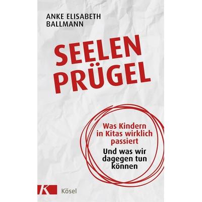 Seelenprügel, Gebundene Ausgabe von Anke Elisabeth Ballmann, Kösel