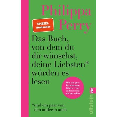 Das Buch, von dem du dir wünschst, deine Liebsten würden es lesen (und ein paar von den anderen auch), Taschenbuch von Philippa Perry, Ullstein