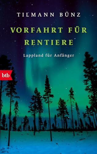 Tilmann Bünz - Vorfahrt für Rentiere: Lappland für Anfänger - Preis vom 09.10.2026 07:28:09 h