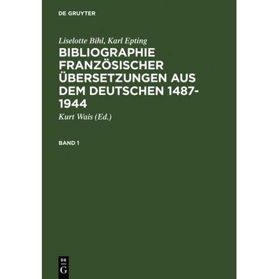 Bibliographie französischer Übersetzungen aus dem Deutschen / Bibliographie des traductions françaises d'auteurs de langue allemande (1487-1944),