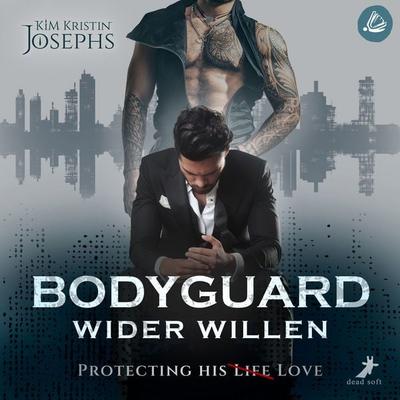 Bodyguard Wider Willen – Protecting his (Life) Love - KiM Kristin Josephs, Audio, 4069829602907