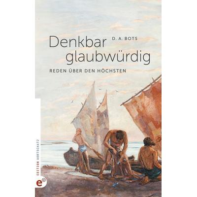Denkbar glaubwürdig, Taschenbuch von D. A. Bots, Wortschatz, Edition, 978-3-910955-13-4
