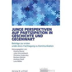 Junge Perspektiven auf Partizipation in Geschichte und Gegenwart, Fachbücher von Julia Himmelsbach, Diotima Bertel, Christina Krakovsky