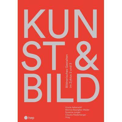 KUNST & BILD, Gebundene Ausgabe von Claudia Niederberger,Monica Bazzigher-Weder,Susanne Junger,Ursula Aebersold, Hep verlag, 978-3-0355-2752-0