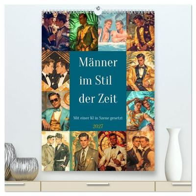 Männer im Stil der Zeit (hochwertiger Premium Wandkalender 2027 DIN A2 hoch), Kunstdruck in Hochglanz