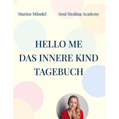 Hello Me, Gebundene Ausgabe von Marion Mündel, BoD – Books on Demand, 978-3-8192-4628-9