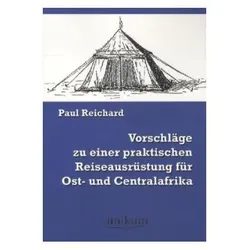 Vorschläge zu einer praktischen Reiseausrüstung für Ost- und Centralafrika, Ratgeber von Paul Reichard