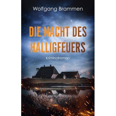 Die Nacht des Halligfeuers, Taschenbuch von Wolfgang Brammen, BoD – Books on Demand, 978-3-7693-0450-3