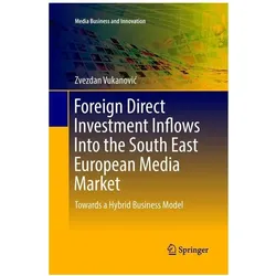 Foreign Direct Investment Inflows Into the South East European Media Market, Fachbücher von Zvezdan Vukanovic