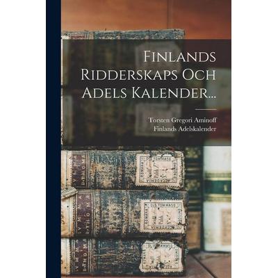 Finlands Ridderskaps Och Adels Kalender..., Taschenbuch von Torsten Gregori Aminoff,Finlands Adelskalender, Creative Media Partners, LLC,