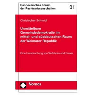Unmittelbare Gemeindedemokratie im mittel- und süddeutschen Raum der Weimarer Republik, Taschenbuch von Christopher Schmidt, Nomos, 978-3-8329-2607-6