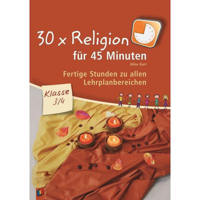 30 x Religion für 45 Minuten – Klasse 3/4, Taschenbuch von Aline Kurt, Verlag an der Ruhr, 978-3-8346-0961-8