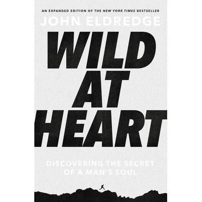 The Wild at Heart, Taschenbuch von John Eldredge, Harper Collins (US), 978-1-4002-2526-2
