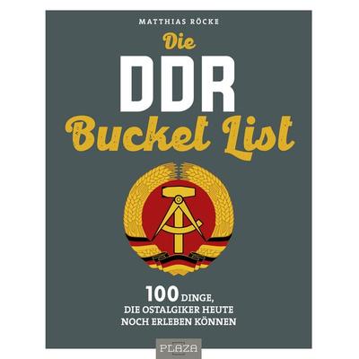 Die DDR Bucket List, Taschenbuch von Matthias Röcke, Plaza, 978-3-96664-300-9