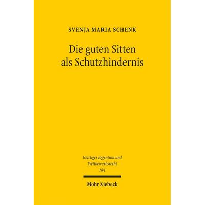 Die guten Sitten als Schutzhindernis, Taschenbuch von Svenja Maria Schenk, Mohr Siebeck, 978-3-16-161827-7
