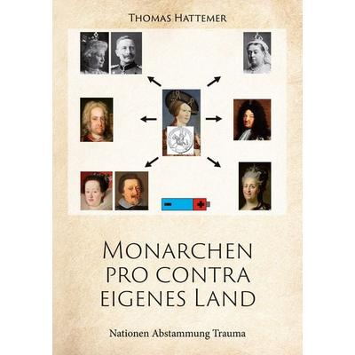 Monarchen pro contra eigenes Land, Taschenbuch von Thomas Hattemer, BoD – Books on Demand, 978-3-7557-6408-3