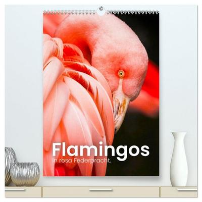 Flamingos in rosa Federpracht. (hochwertiger Premium Wandkalender 2026 DIN A2 hoch), Kunstdruck in Hochglanz