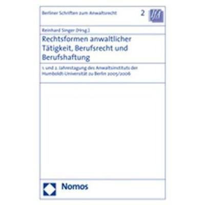 Rechtsformen anwaltlicher Tätigkeit, Berufsrecht und Berufshaftung / Berliner Schriften zum Anwaltsrecht Bd. 2, Taschenbuch von Reinhard Singer,