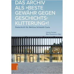 Das Archiv als 'beste Gewhr gegen Geschichtsklitterung'!, Fachbücher von Ulrich Fischer, Max Plassmann