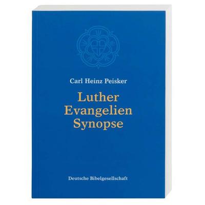 Luther Evangelien-Synopse, Taschenbuch von Carl H. Peisker, Deutsche Bibelgesellschaft