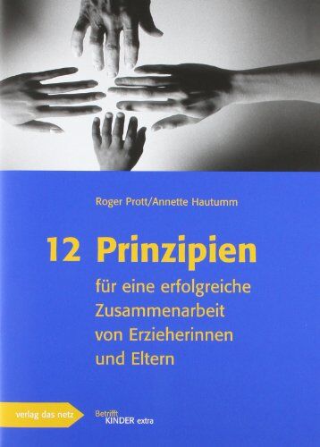 Roger Prott - 12 Prinzipien für eine erfolgreiche Zusammenarbeit von Erzieherinnen und Eltern - Preis vom 10.10.2026 11:48:34 h