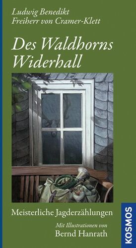 Ludwig Benedikt Freiherr v. Cramer-Klett - Des Waldhorns Widerhall: Meisterliche Jagderzählungen - Preis vom 13.10.2026 11:25:28 h