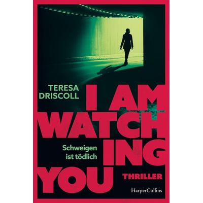 I Am Watching You, Taschenbuch von Teresa Driscoll, HarperCollins Taschenbuch, 978-3-365-01181-2