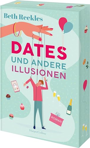 Beth Reekles - Dates und andere Illusionen: Roman Die ultimative Fake-Dating-RomCom von der Autorin des Romans hinter dem Netflix-Erfolg »The Kissing Booth« Exklusiver Farbschnitt in limitierter Erstauflage - Preis vom 09.10.2026 07:28:09 h