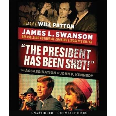 The President Has Been Shot!: The Assassination of John F. Kennedy - James L. Swanson, CD, 9780545537858