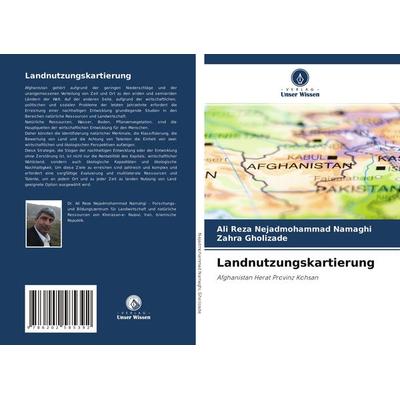 Landnutzungskartierung, Taschenbuch von Ali Reza Nejadmohammad Namaghi,Zahra Gholizade, Verlag Unser Wissen, 978-620-2-58539-2