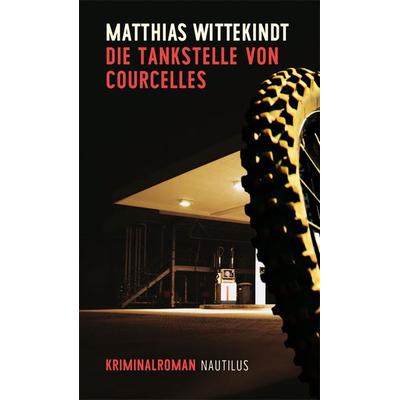 Die Tankstelle von Courcelles, Taschenbuch von Matthias Wittekindt, Edition Nautilus GmbH