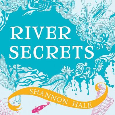 River Secrets - Shannon Hale, Audio, 9781037206689