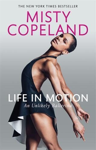 Misty Copeland - Life in Motion: An Unlikely Ballerina - Preis vom 17.10.2026 19:25:27 h